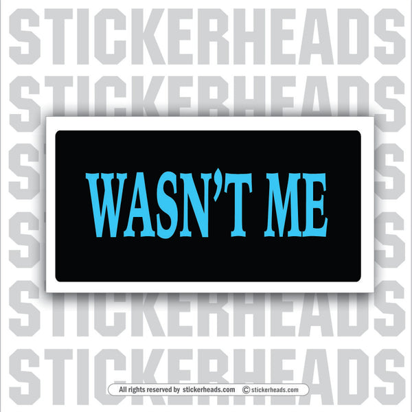 Wasn't Me - Attitude Sticker