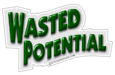 Wasted Potential - Funny  Sticker