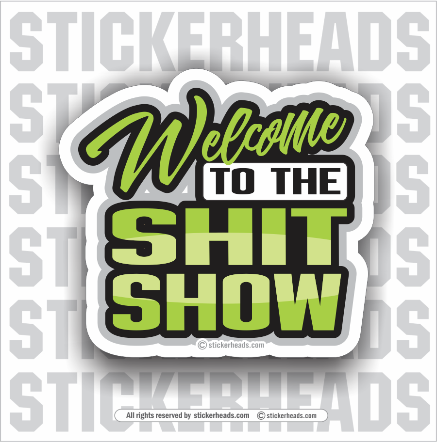 Welcome to the SHIT SHOW - Work Job Sticker