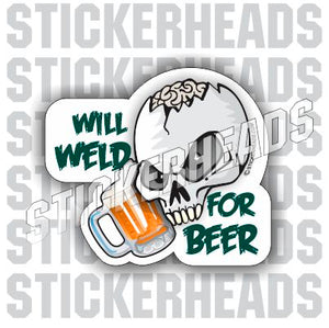 Will Weld For Beer Skull  - welding weld sticker