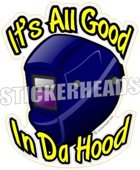 WELDER It's all good in da hood  - welding weld sticker