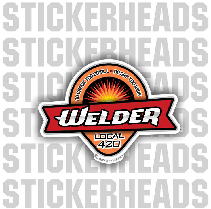 No Crack too Small or gap too wide - welding weld sticker
