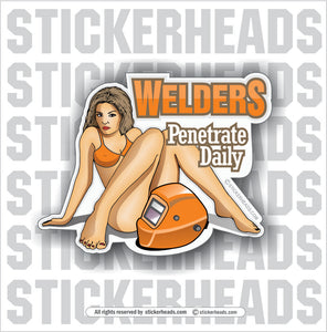 Welders PENETRATE DAILY - Sexy - welding weld Sexy Chick sticker