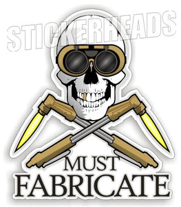 WELDER Must Fabricate Skull Union  - welding weld sticker