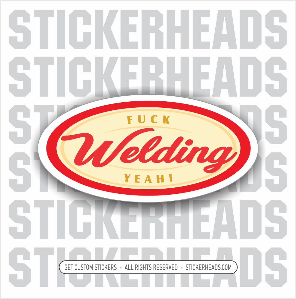 Welding Fuck Yeah  -  Famous Coffee Style Logo - Funny Work Sticker
