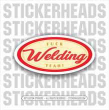 Load image into Gallery viewer, Welding Fuck Yeah  -  Famous Coffee Style Logo - Funny Work Sticker