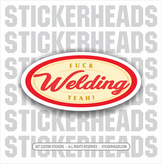 Welding Fuck Yeah  -  Famous Coffee Style Logo - Funny Work Sticker