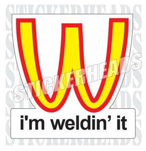 I'm Weldin' It  - welding weld sticker