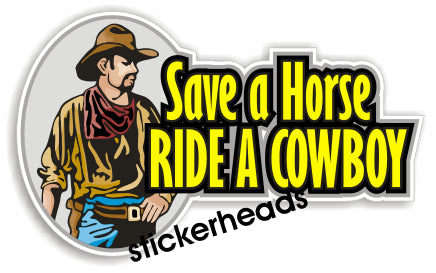 Save A Horse Ride A Cowboy   -  Western Sticker