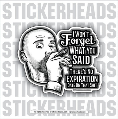 I won't FORGET what you said  - Work Job Funny Sticker