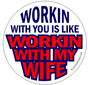 Working With My Wife - Work Job Sticker