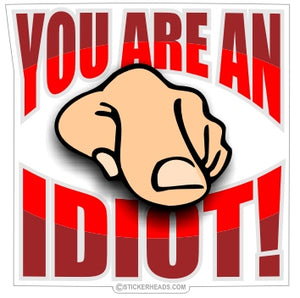 You Are An Idiot   - Funny  Sticker