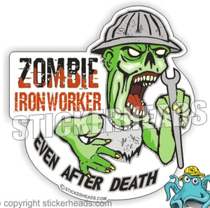 Zombie Even After Death  -  Ironworker Ironworkers Iron Worker Sticker